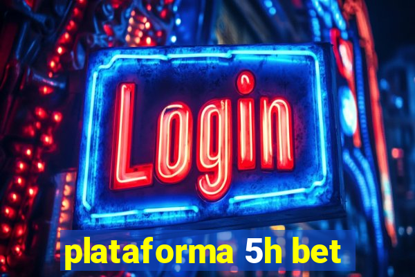 plataforma 5h bet